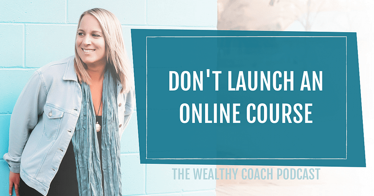 Don't Launch an Online Course