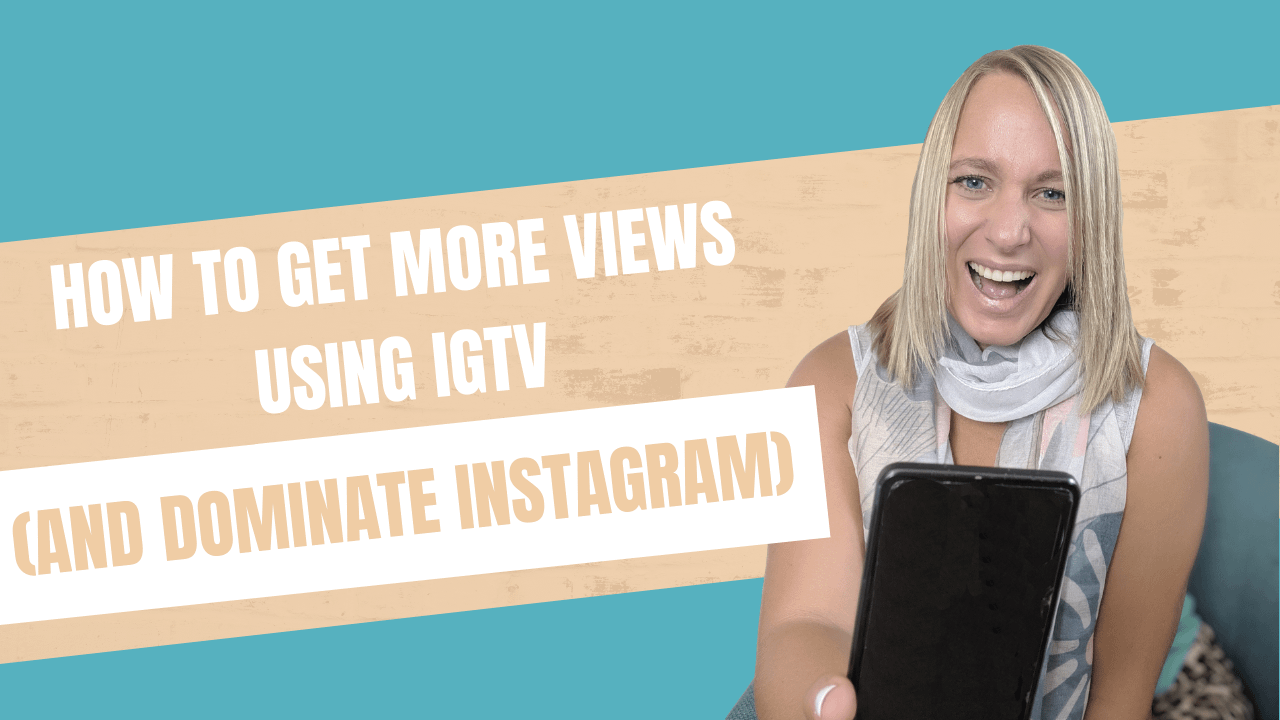 how to get more views using IGTV and dominate instagram