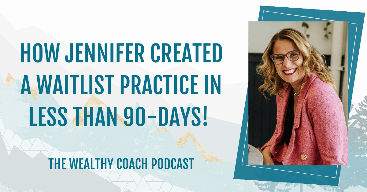 How Jennifer Created a Waitlist Practice in Less than 90-Days!