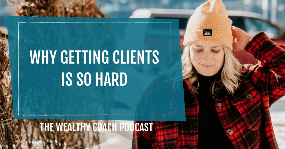 How to Find New Clients Why Getting Clients Is So Hard